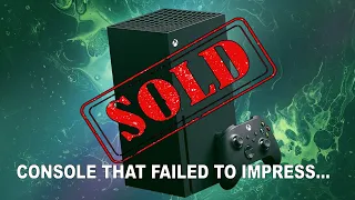 WHY I SOLD MY XBOX SERIES X (console that failed to impress and capture me as a new client)