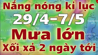 Dự báo thời tiết mới nhất ngày mai 29/4/2024 | thời tiết 7 ngày tới | tin bão mới nhất