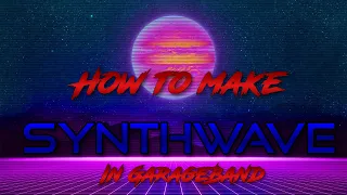 How to make Synthwave in GarageBand