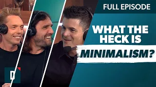 What the Heck Is Minimalism? with the Minimalists