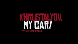 Khrustalyov, My Car Official Trailer (A film by Aleksei German) HD