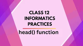 Class 12 Informatics Practices - Python Pandas | head( ) function