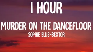 Sophie Ellis-Bextor - Murder On The Dance Floor (1 HOUR/Lyrics)