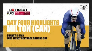 Day Four Highlights | Milton (CAN) - 2022 Tissot UCI Track Nations Cup