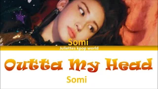 Somi-Outta My Head (color coded han/rom/eng lyrics)