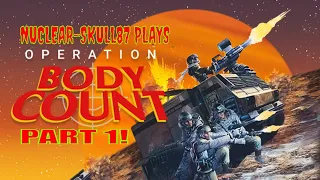 Dude's Operation Body Count Playthrough PT.1!