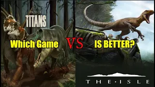 Path Of Titans VS The Isle | Which One Is The Best Dinosaur Survival Game?