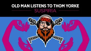 Old Man Listens To THOM YORKE | Suspiria  [REACTION TO FULL ALBUM ]