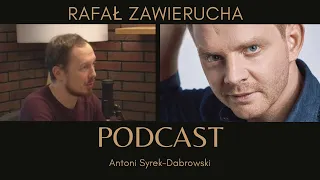 Rafał Zawierucha - odc 6 [Antoni Syrek-Dąbrowski PODCAST]