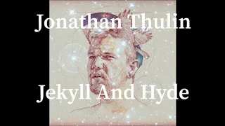 Jonathan Thulin - Jekyll And Hyde