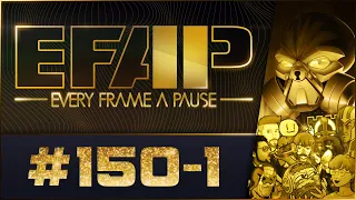 EFAP #150 - The Third Anniversary of Pausing Every Frame - Covering Everything with Everyone - Pt 1