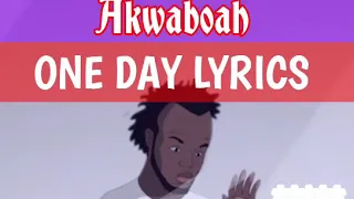 Akwaboah - ONE DAY (official Lyrics video) 🎇🇬🇭💕 Mr Amazing Lyrics