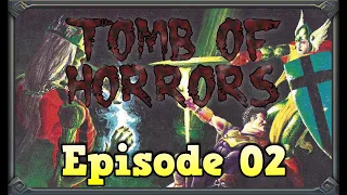 The Tomb of Horrors - Part 2