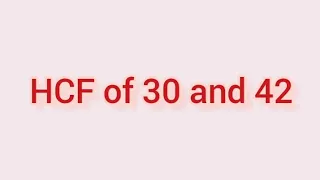 HCF of 30 and 42 | Learnmaths