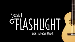 Jessie J - Flashlight (Acoustic Guitar Karaoke Version)