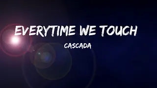 Cascada - Everytime We Touch-(lyrics)