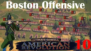 Ultimate General: American Revolution | Boston Offensive Begins! | Part 10