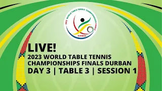 LIVE! | T3 | Day 3 | World Table Tennis Championships Finals Durban 2023 | Session 1
