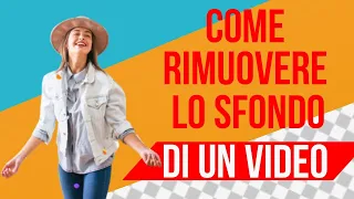 Come rimuovere lo sfondo di un video e creare un videomontaggio (senza green screen)