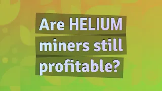 Are Helium miners still profitable?