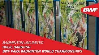 Badminton Unlimited | Review: HULIC DAIHATSU BWF Para Badminton World Championships | BWF 2022