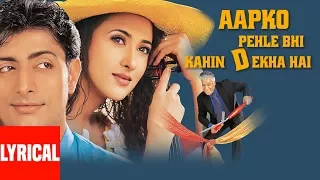 Lyrical: Aapko Pehle Bhi Kahin Dekha Hai Title Song | Udit Narayan, Alka Yagnik | Priyanshu, Saakshi