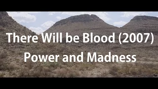 There Will be Blood (2007) Power and Madness | Film Analysis