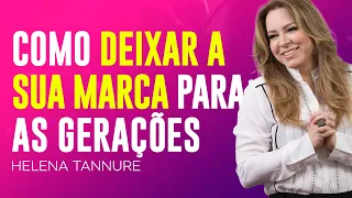 Helena Tannure | O LEGADO DE UMA MULHER DE DEUS