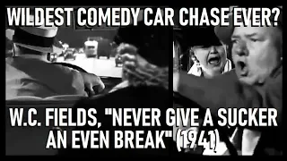 Wildest Comedy Car Chase Ever? W.C. Fields, "Never Give A Sucker An Even Break" (1941)