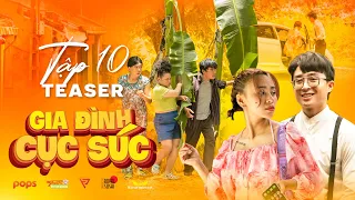 [Teaser Tập 10] GIA ĐÌNH CỤC SÚC | Võ Tấn Phát, Minh Dự, Ngọc Phước, Ngọc Hoa, Hoàng Bách