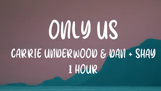 Carrie Underwood & Dan + Shay - Only Us [1 Hour]