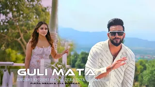 Guli mata | new song fukra insaan & jiya shankar | khushi khushi pehna tera diya gehna