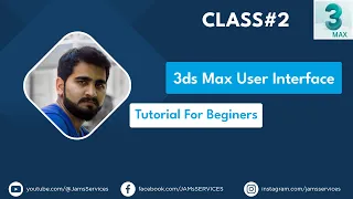 3ds Max User Interface Tutorial | Class 2