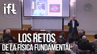 Los Retos de la Física Fundamental en el siglo XXI (Luis Ibáñez)