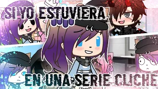 💥Si yo estuviera en una serie cliché💥 || Gacha Life || Comedia 🤡