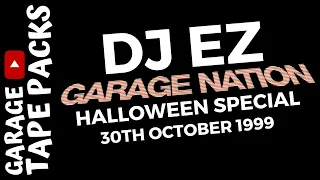 DJ EZ ✩ Garage Nation ✩ Halloween Special ✩ 30th October 1999 ✩ Garage Tape Packs