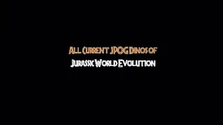 All Current JPOG Dinos in Jurassic World Evolution