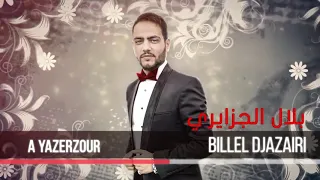 BILLAL EL DJAZAIRI ... A Yazerzour _ Anzur Elwali