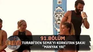 Survivor 2018  | 91. Bölüm | Turabi'den Sema'yı Korkutan Şaka! "Manyak ya!"