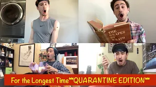 For the Longest Time  **QUARANTINE EDITION**