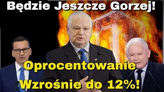 Oprocentowanie Wzrośnie do 12%! Będzie jeszcze gorzej!