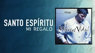 Marcos Vidal - Santo Espíritu - Mi Regalo