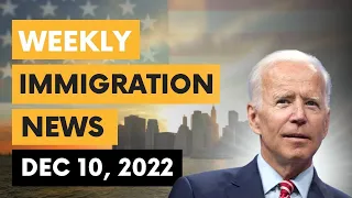 US IMMIGRATION NEWS | DECEMBER 10, 2022