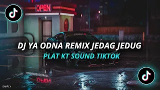 DJ YA ODNA REMIX JEDAG JEDUG VIRALL TIKTOK SOUND PLAT KT