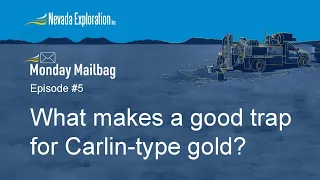 Monday Mailbag Episode #5: What makes a good trap for Carlin-type gold?