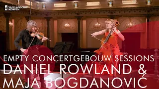 Daniel Rowland en Maja Bogdanović  - Empty Concertgebouw Sessions