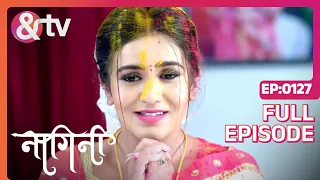 हम हार नहीं मानेंगे | Nagini Full Ep 127 - Shivani | Trishool | Adishesha - @andtvchannel