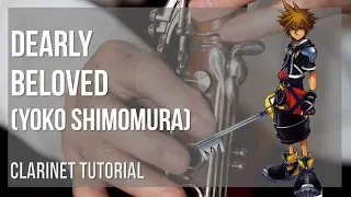 How to play Dearly Beloved by Yoko Shimomura on Clarinet (Tutorial)