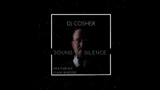 DJ Cosher  - Sound of Silence featuring Liam Burger (Official Music Video)