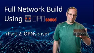 Set up a Full Network using OPNsense (Part 2: OPNsense)